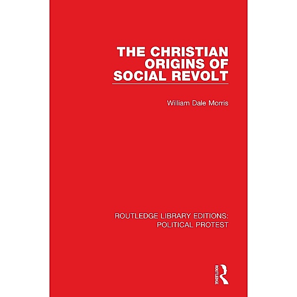 The Christian Origins of Social Revolt, William Dale Morris