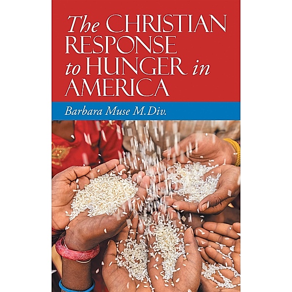 The Christian Response to Hunger in America, Barbara Muse M. Div.