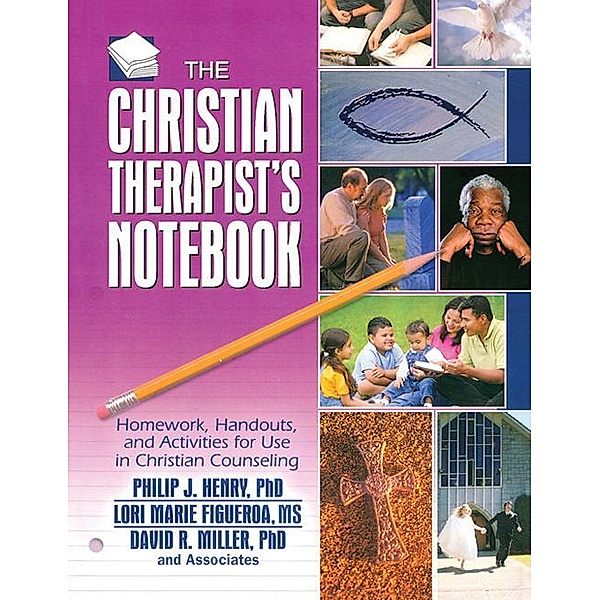 The Christian Therapist's Notebook, Philip J. Henry, Lori Marie Figueroa, David R. Miller