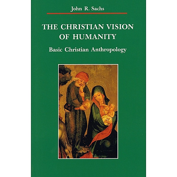 The Christian Vision of Humanity / Zacchaeus Studies: New Testament, John R. Sachs