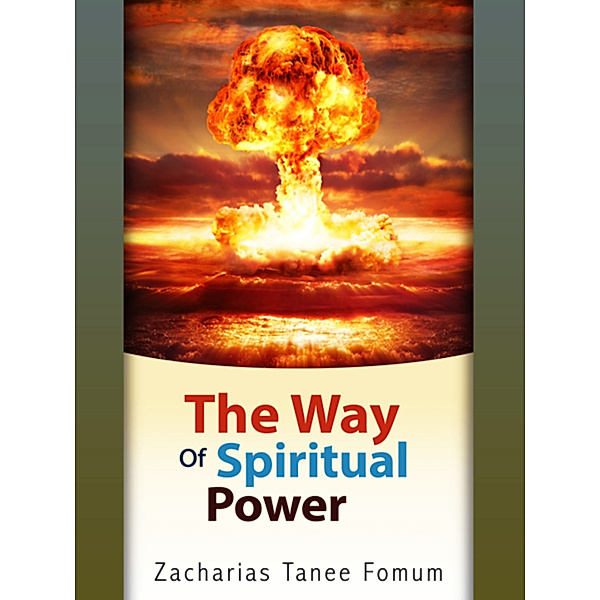 The Christian Way: The Way Of Spiritual Power, Zacharias Tanee Fomum