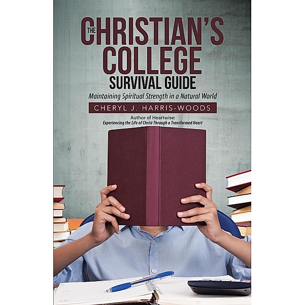 The Christian's College Survival Guide, Cheryl J. Harris-Woods