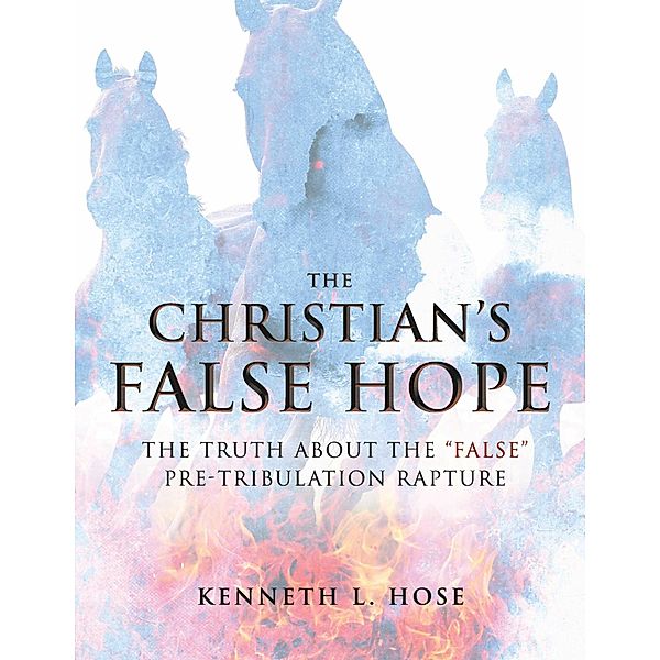 The Christian's False Hope, Kenneth L. Hose
