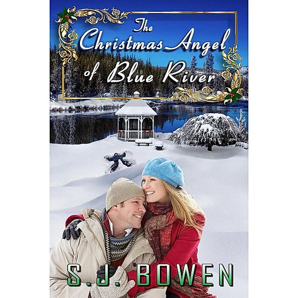 The Christmas Angel of Blue River, S. J. Bowen