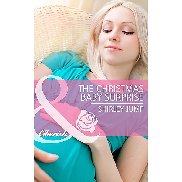 The Christmas Baby Surprise (Mills & Boon Cherish), Shirley Jump