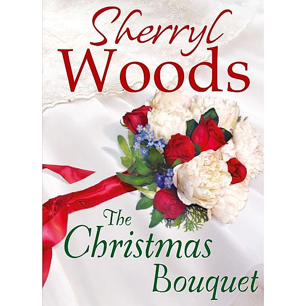 The Christmas Bouquet / A Chesapeake Shores Novel Bd.11, Sherryl Woods