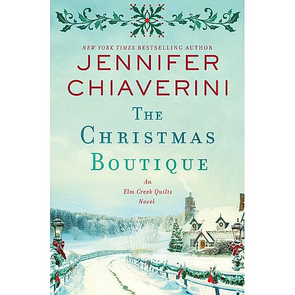 The Christmas Boutique / The Elm Creek Quilts Series Bd.21, Jennifer Chiaverini