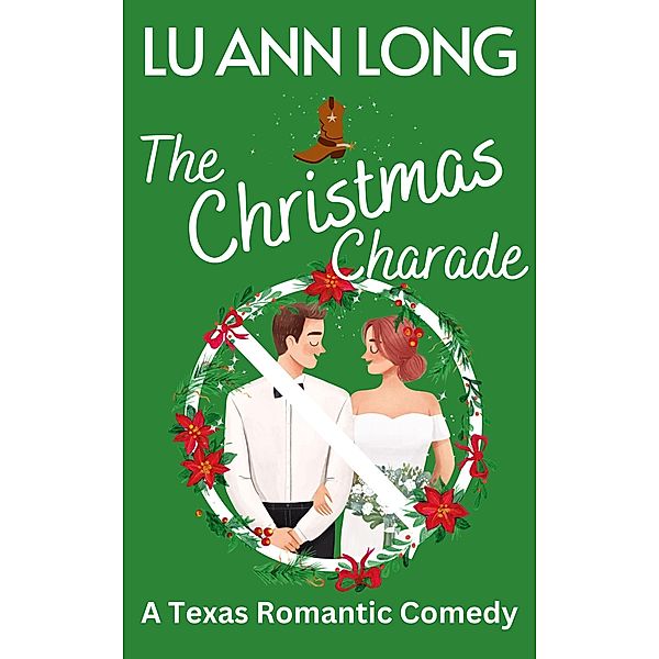 The Christmas Charade (A Texas Romantic Comedy) / A Texas Romantic Comedy, Lu Ann Long