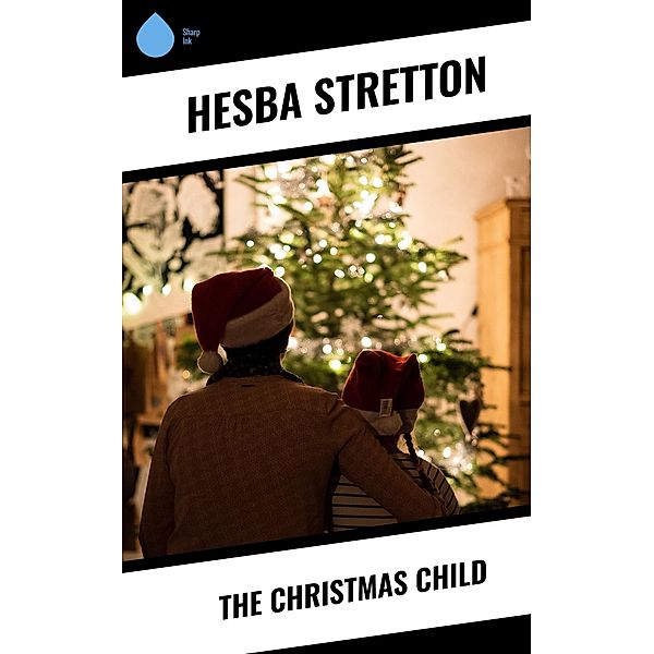 The Christmas Child, Hesba Stretton