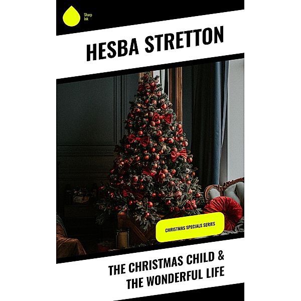 The Christmas Child & The Wonderful Life, Hesba Stretton