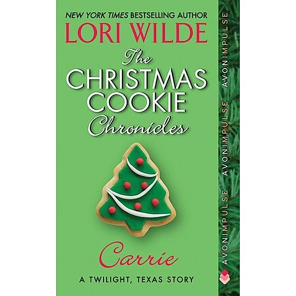 The Christmas Cookie Chronicles: Carrie / A Twilight, Texas Anthology Bd.1, Lori Wilde