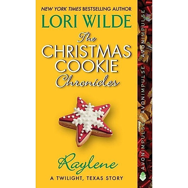 The Christmas Cookie Chronicles: Raylene / A Twilight, Texas Anthology Bd.2, Lori Wilde