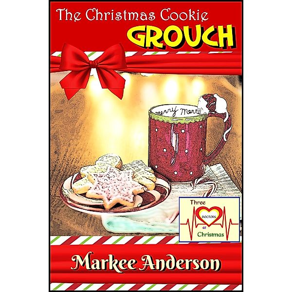 The Christmas Cookie Grouch (Three Doctors at Christmas, #3) / Three Doctors at Christmas, Markee Anderson