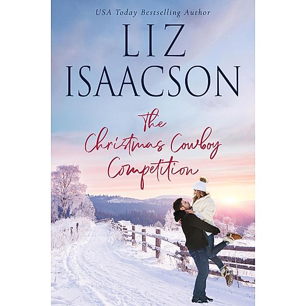 The Christmas Cowboy Competition (Horseshoe Home Ranch, #7) / Horseshoe Home Ranch, Liz Isaacson