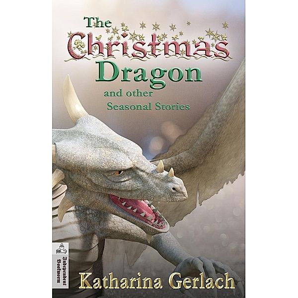 The Christmas Dragon and other Seasonal Stories, Katharina Gerlach