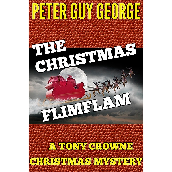 The Christmas Flimflam (A Tony Crowne Christmas Mystery) / A Tony Crowne Christmas Mystery, Peter Guy George