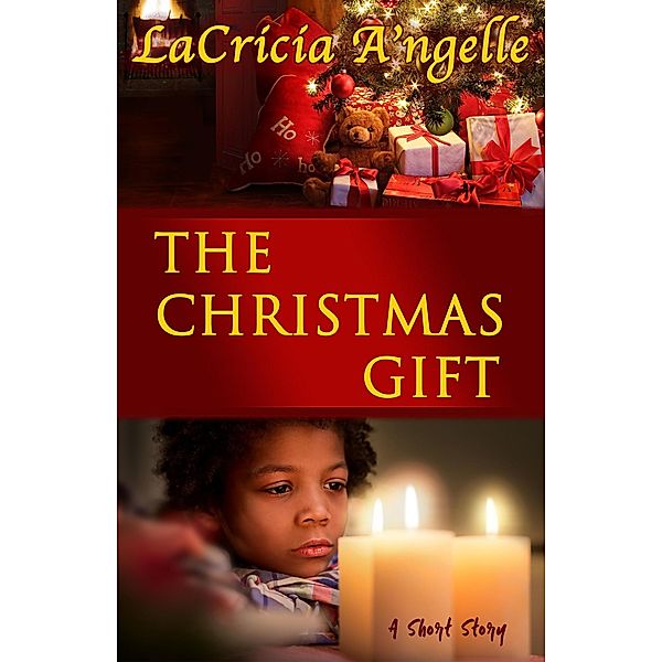 The Christmas Gift, Lacricia A'Ngelle