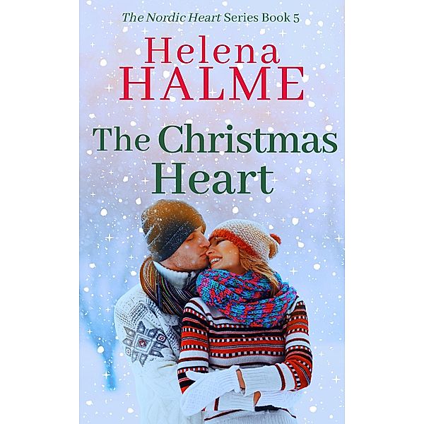 The Christmas Heart (The Nordic Heart Romance Series, #5) / The Nordic Heart Romance Series, Helena Halme