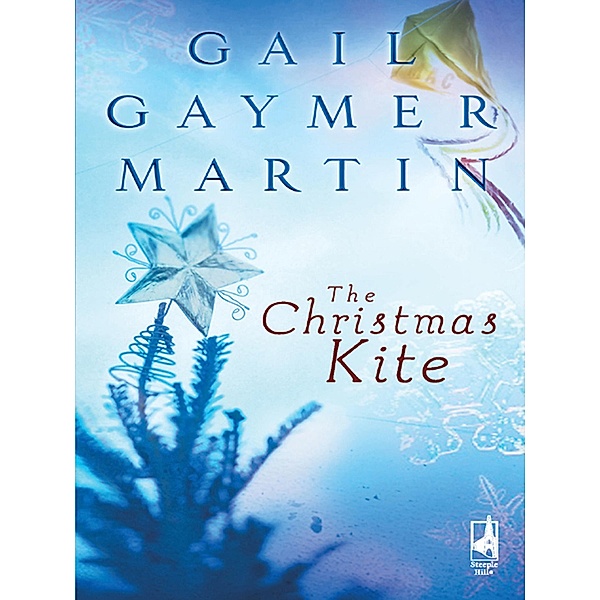 The Christmas Kite / Mills & Boon Steeple Hill, Gail Gaymer Martin