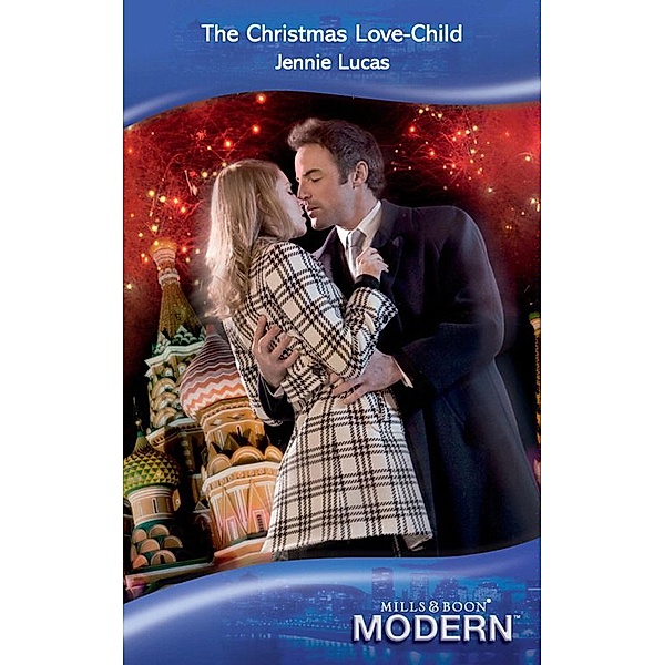 The Christmas Love-Child (Mills & Boon Modern), Jennie Lucas