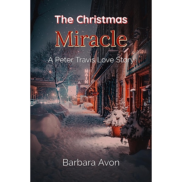 The Christmas Miracle (A Peter Travis Love Story) / A Peter Travis Love Story, Barbara Avon