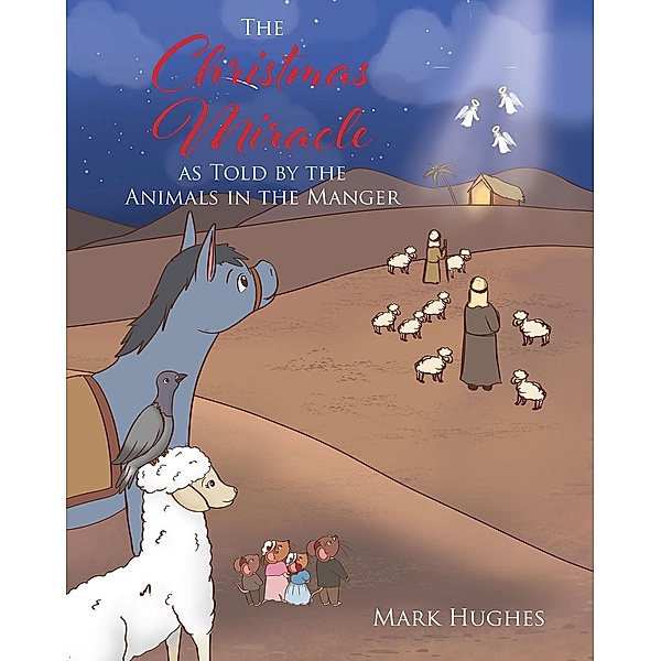 The Christmas Miracle as Told by the Animals in the Manger, Mark Hughes