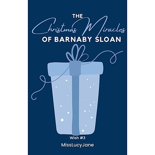 The Christmas Miracles of Barnaby Sloan (The Wish Series, #3) / The Wish Series, Misslucyjane