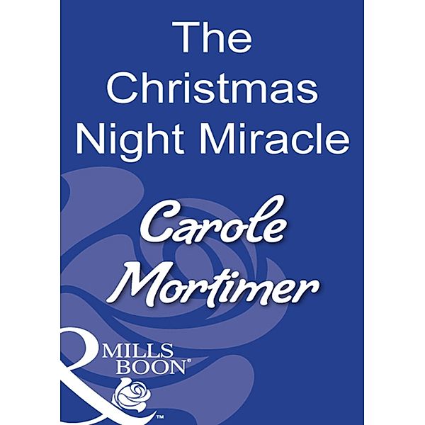 The Christmas Night Miracle (Mills & Boon Modern), Carole Mortimer