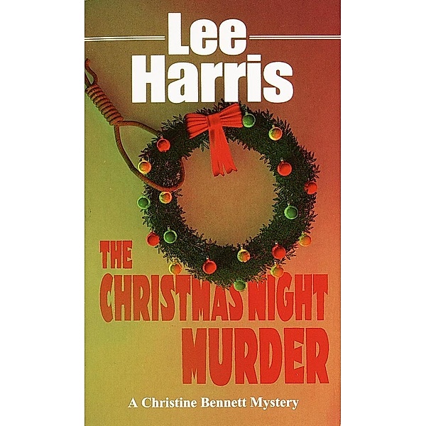 The Christmas Night Murder / The Christine Bennett Mysteries Bd.5, Lee Harris