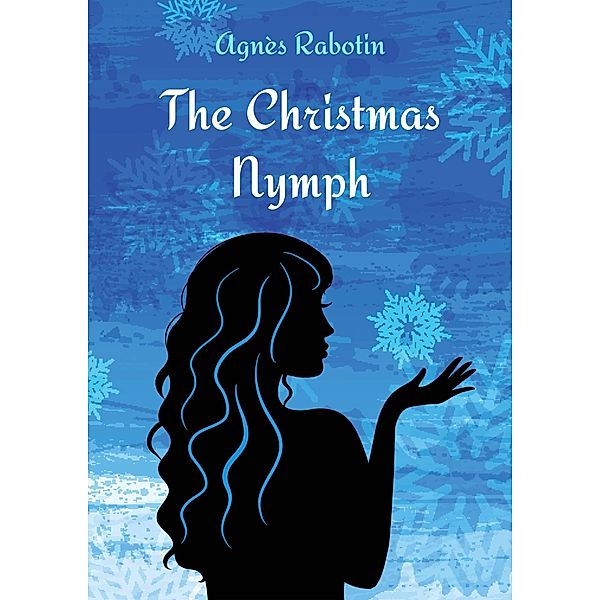 The Christmas Nymph (Origines Universe) / Origines Universe, Agnès Rabotin