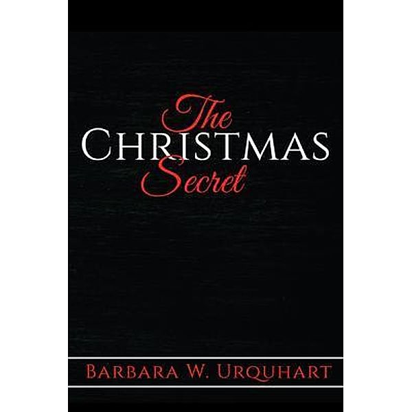 The Christmas Secret, Barbara W. Urquhart