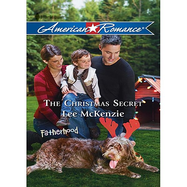 The Christmas Secret (Fatherhood, Book 33) (Mills & Boon American Romance), Lee McKenzie