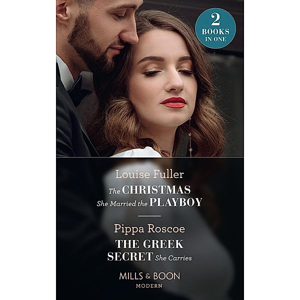 The Christmas She Married The Playboy / The Greek Secret She Carries, Louise Fuller, Pippa Roscoe