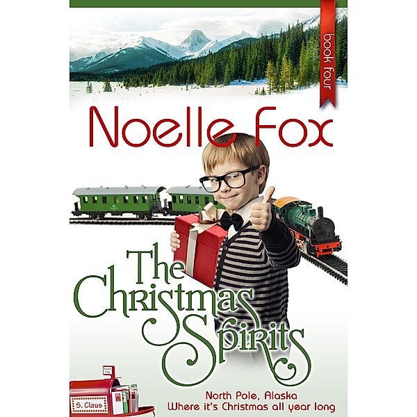 The Christmas Spirits (A North Pole Romance, #4) / A North Pole Romance, Noelle Fox
