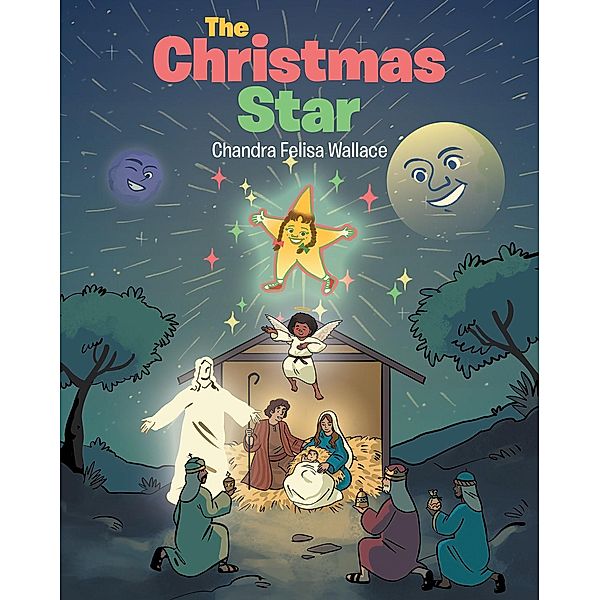 The Christmas Star / Christian Faith Publishing, Inc., Chandra Felisa Wallace