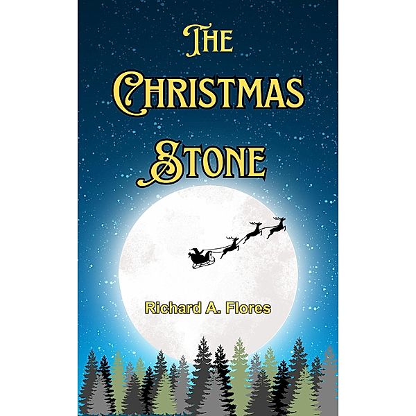 The Christmas Stone, Richard A. Flores