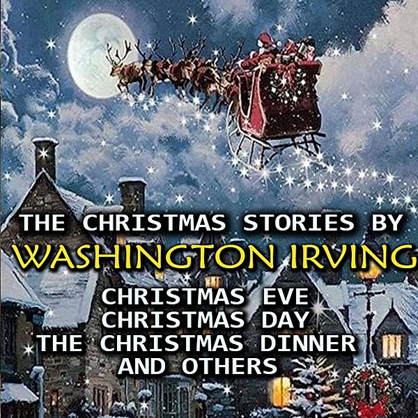 The Christmas Stories by Washington Irving, Washington Irving