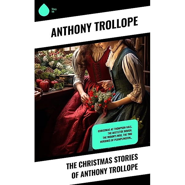 The Christmas Stories of Anthony Trollope, Anthony Trollope