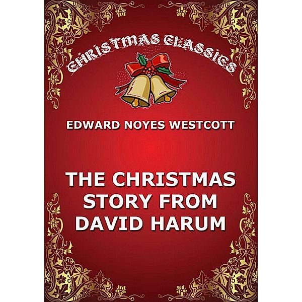 The Christmas Story From David Harum, Edward Noyes Westcott