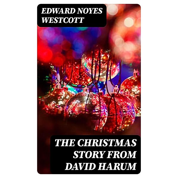 The Christmas Story from David Harum, Edward Noyes Westcott