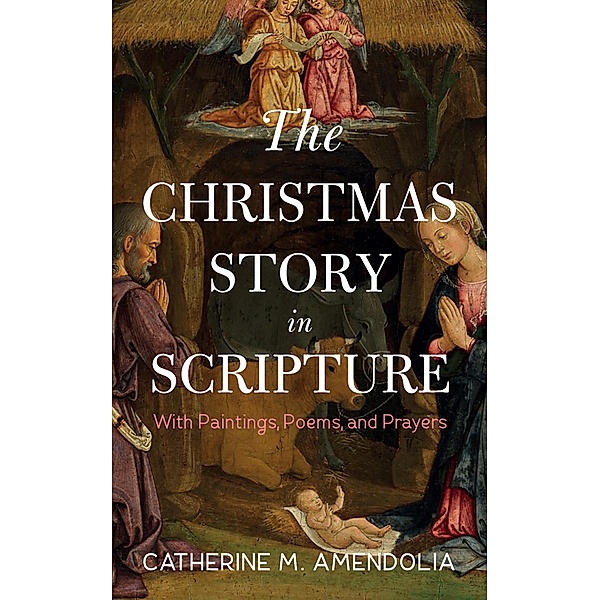 The Christmas Story in Scripture, Catherine M. Amendolia