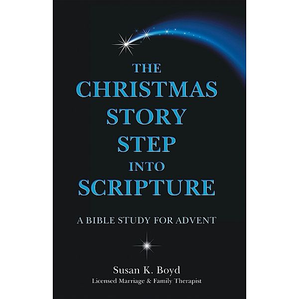 The Christmas Story Step into Scripture, Susan K. Boyd