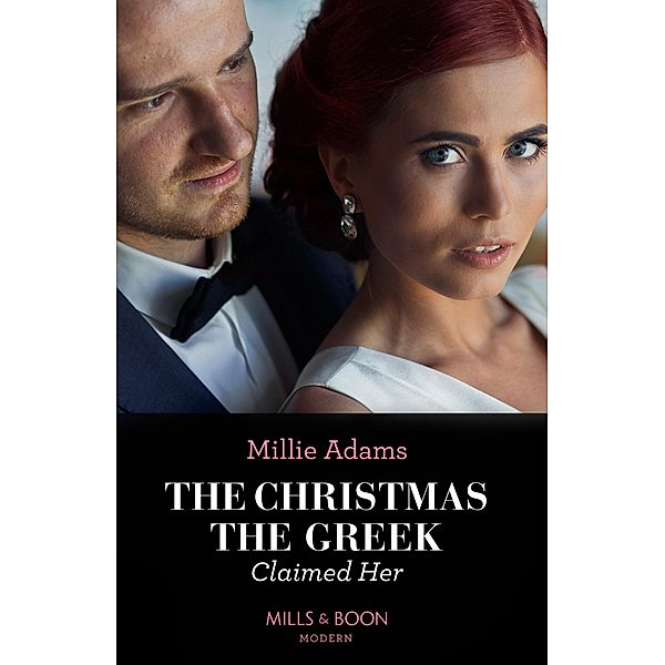 The Christmas The Greek Claimed Her (From Destitute to Diamonds, Book 2) (Mills & Boon Modern), Millie Adams