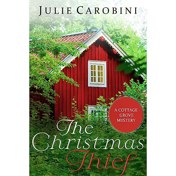 The Christmas Thief: A Cottage Grove Mystery Novella, Julie Carobini