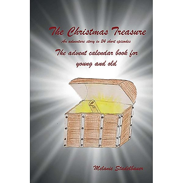 The Christmas Treasure - The advent calendar book for young and old, Melanie Stadelbauer