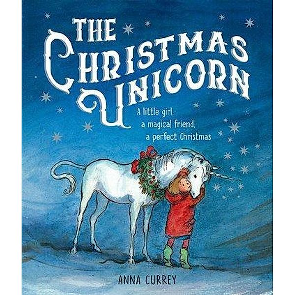 The Christmas Unicorn, Anna Currey