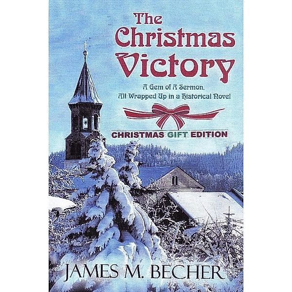The Christmas Victory, A Gem of a Sermon, All Wrapped Up In a Historical Novel, Gift Edition, James M. Becher