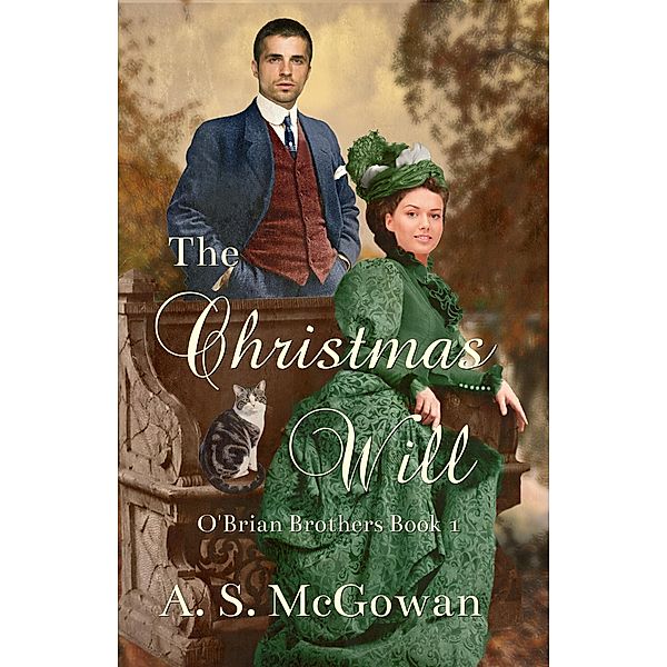 The Christmas Will (O'Brian Brothers, #1) / O'Brian Brothers, A. S. McGowan