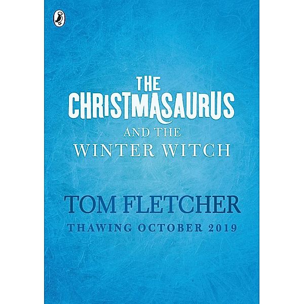 The Christmasaurus and the Winter Witch, Tom Fletcher