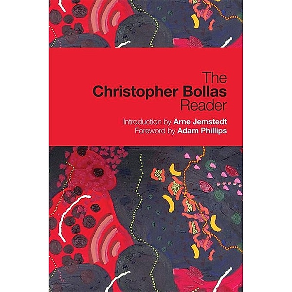 The Christopher Bollas Reader, Christopher Bollas
